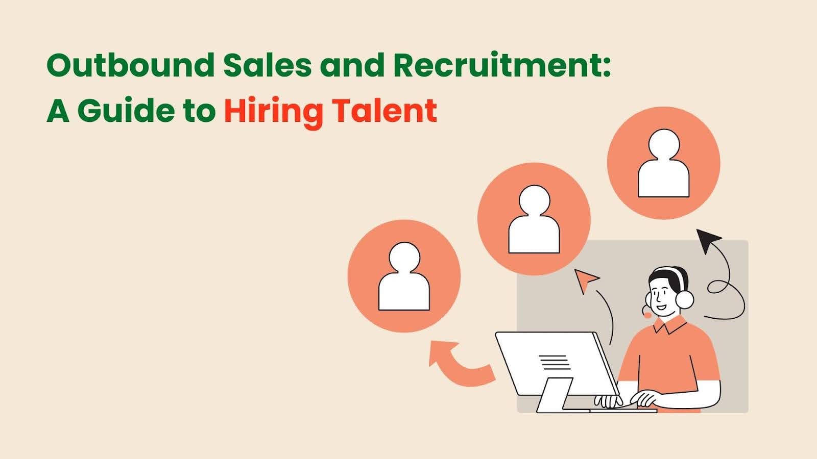 Outbound Sales and Recruitment: A Guide to Hiring Talent