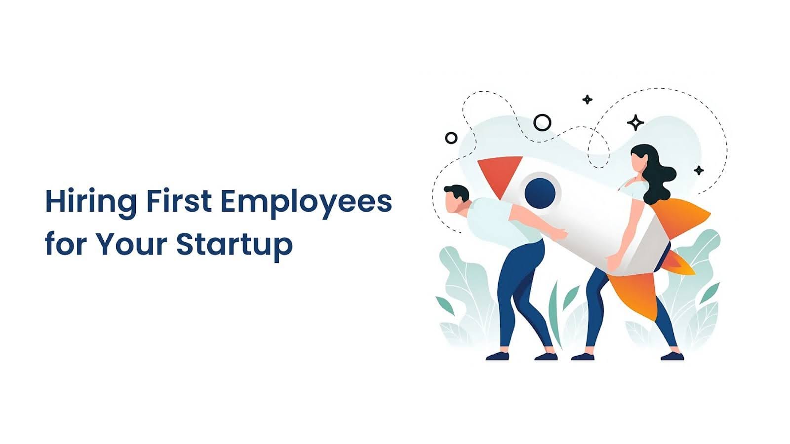 Hiring First Employees for Your Startup: A Simple Guide