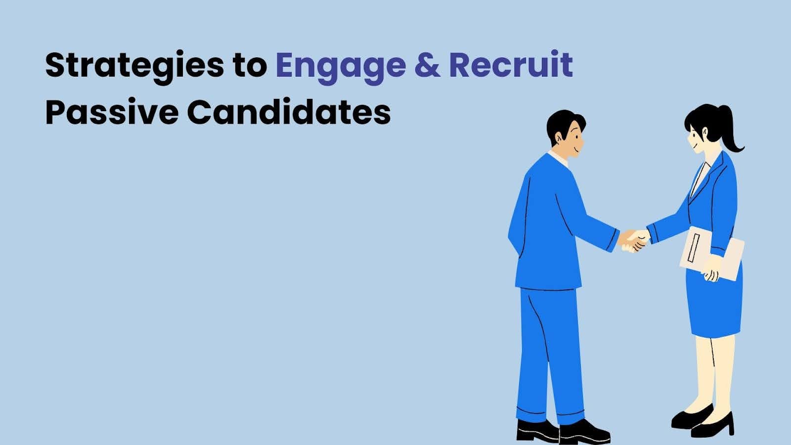 Strategies and Techniques to Engage and Recruit Passive Candidates