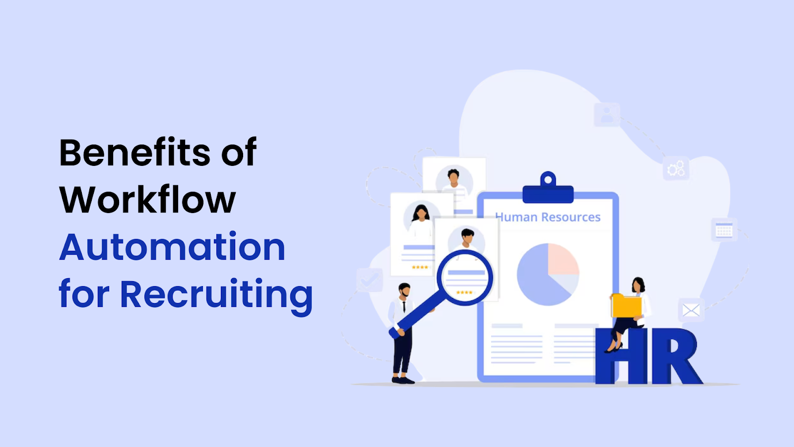 Understanding the Benefits of  Workflow Automation for Recruiting