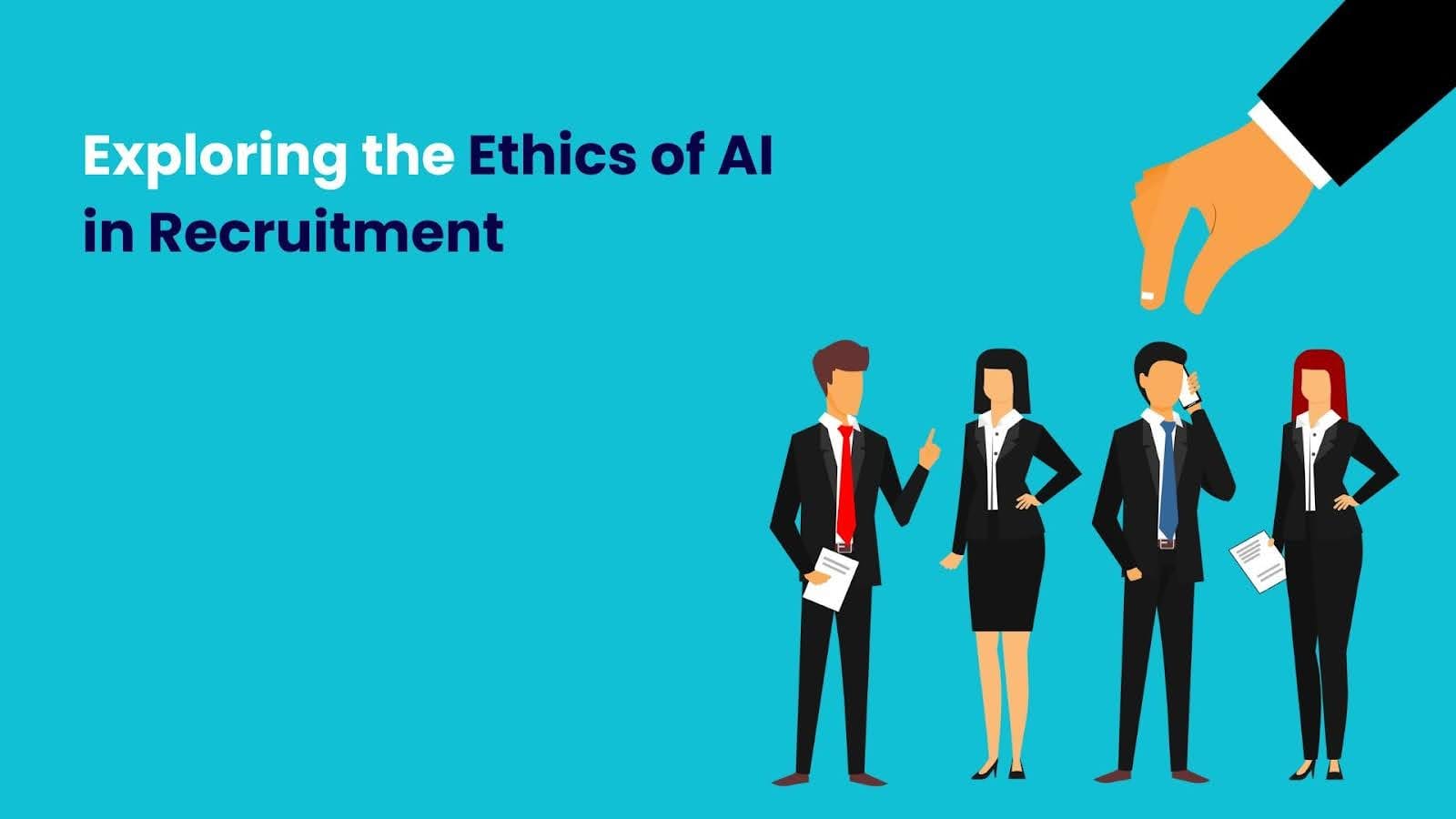 Exploring the Ethics of AI in Recruitment