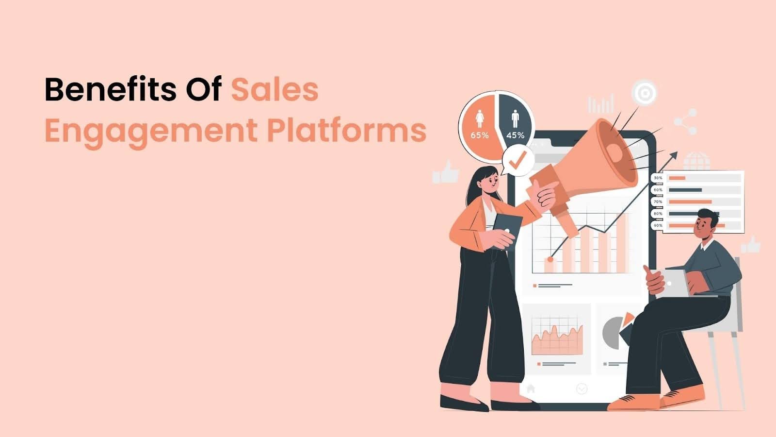 Benefits Of Sales Engagement Platforms: A Complete Guide
