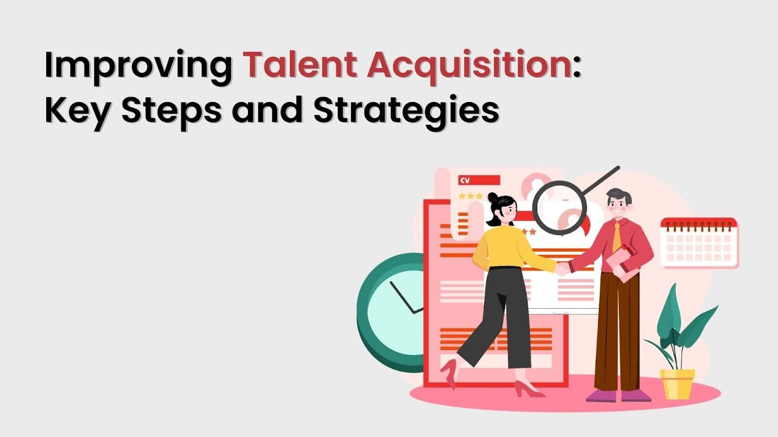 Improving Talent Acquisition: Key Steps and Strategies