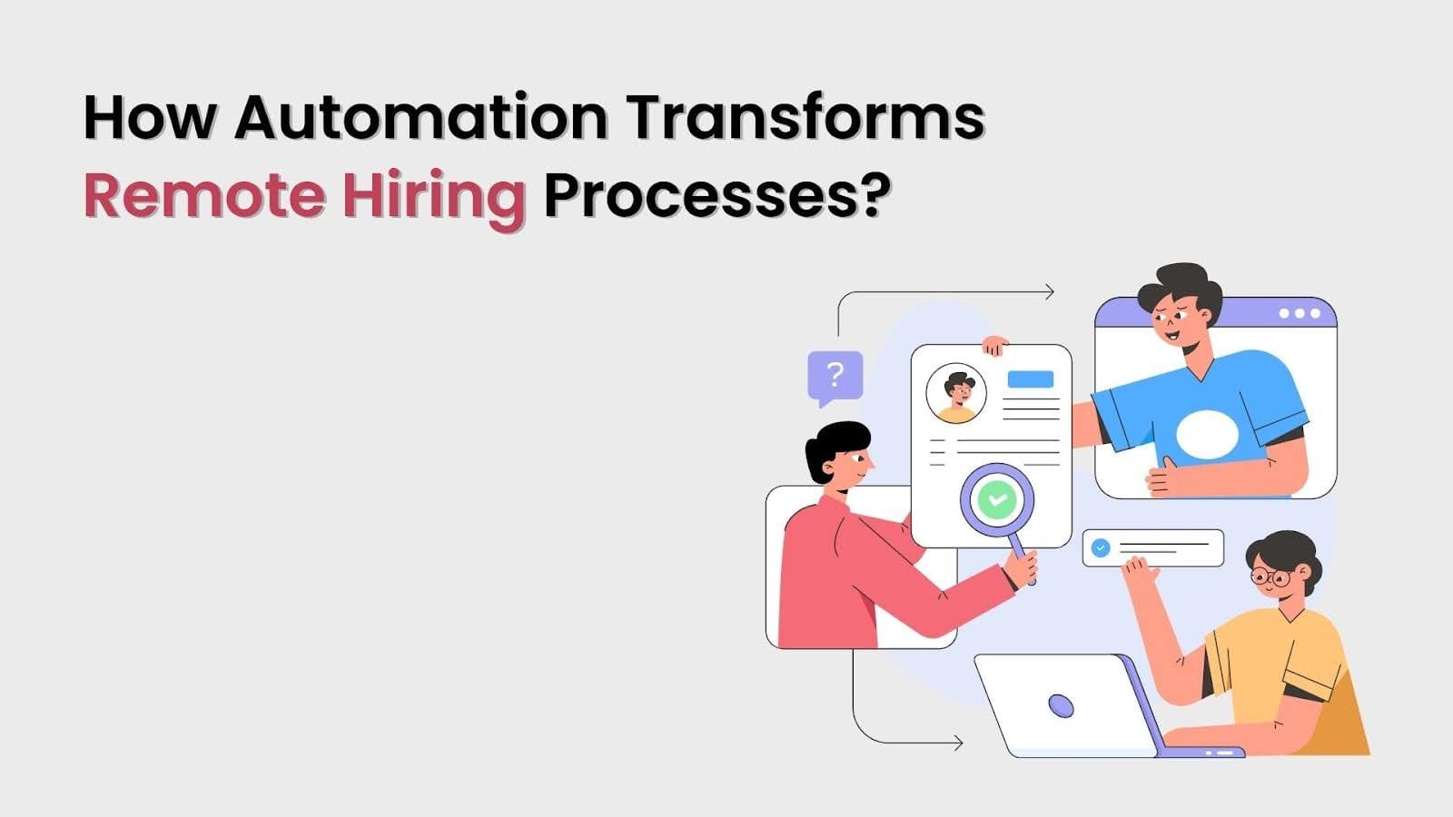How Automation Transforms Remote Hiring Processes?