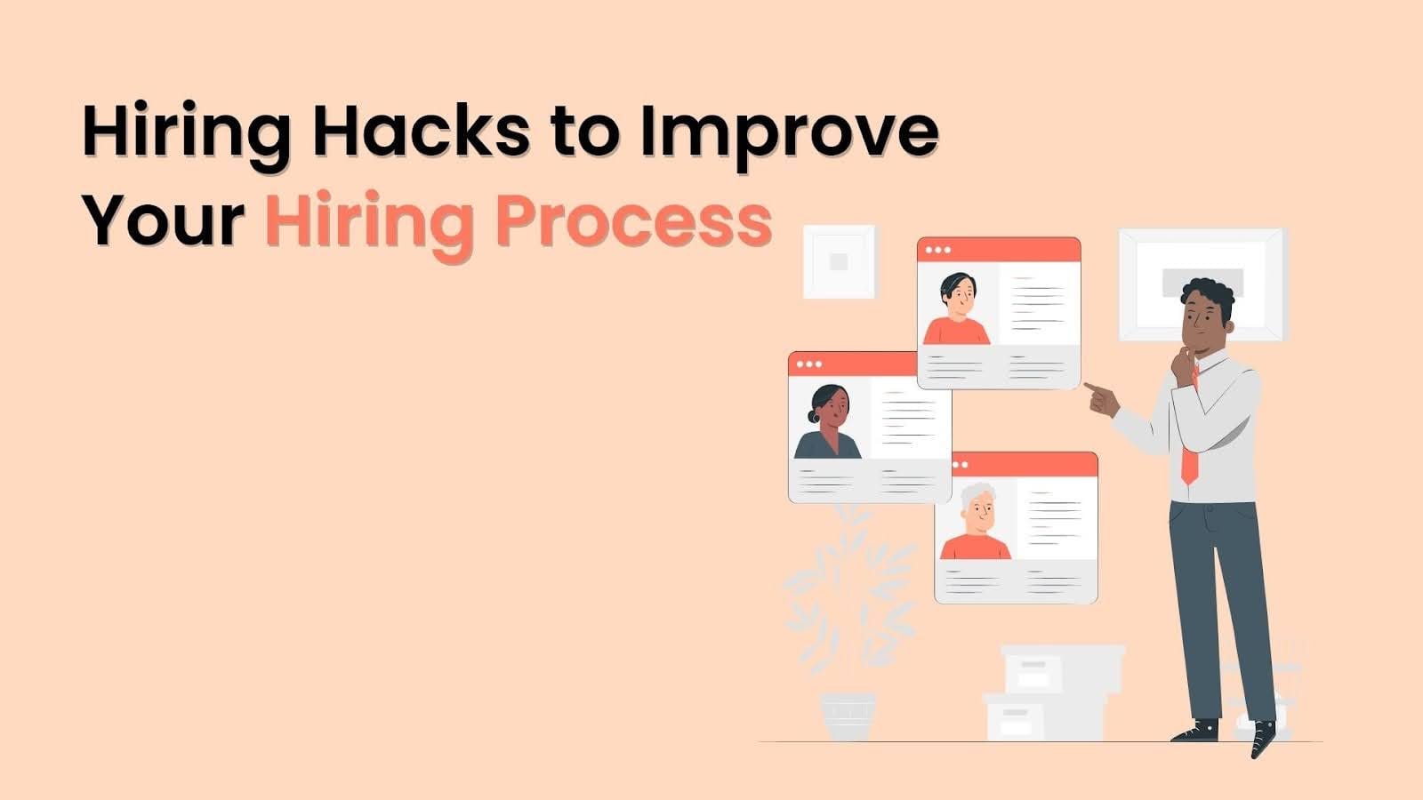 Hiring Hacks to Improve Your Hiring Process