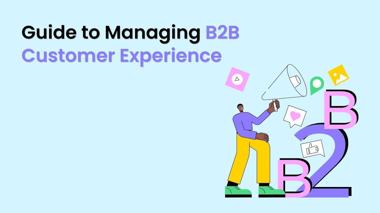 Guide to Managing B2B Customer Experience