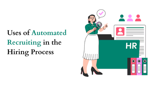 Uses of Automated Recruiting in the Hiring Process