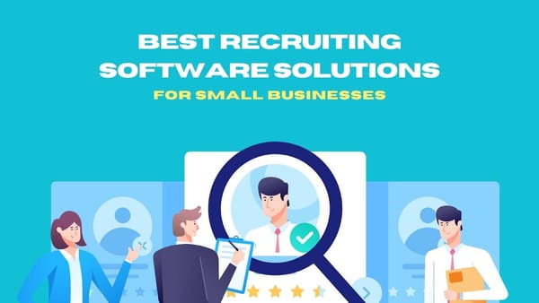 Best Recruiting Software Solutions for Small Businesses