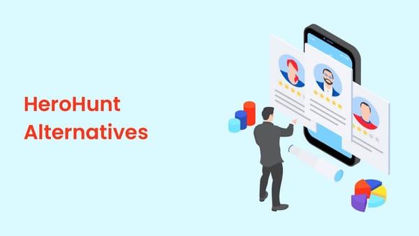 Top 6 HeroHunt Alternatives to Personalize Candidate Sourcing