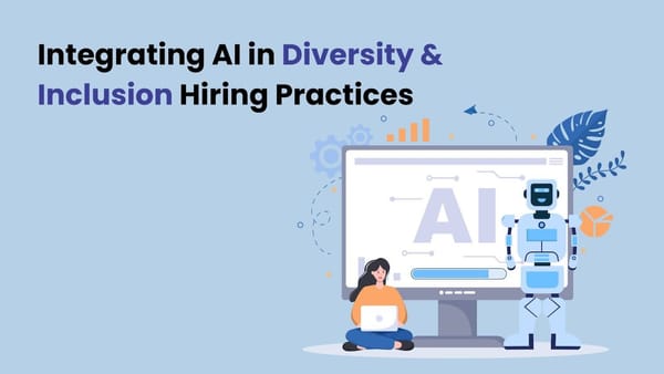 Integrating AI in Diversity and Inclusion Hiring Practices