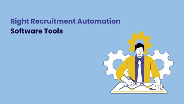 Choosing the Right Recruitment Automation Software Tools in 2024