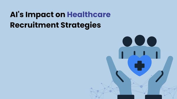 AI's Impact on Healthcare Recruitment Strategies