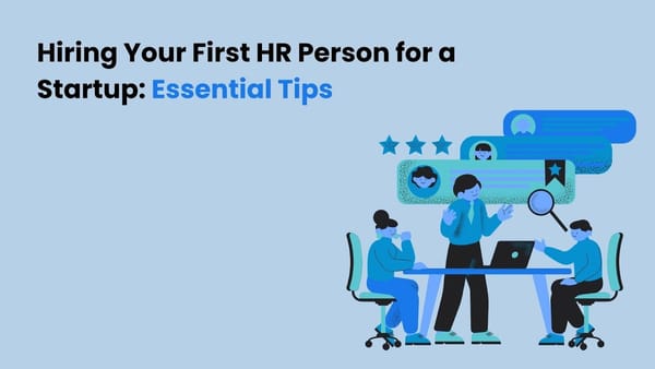 Hiring Your First HR Person for a Startup: Essential Tips