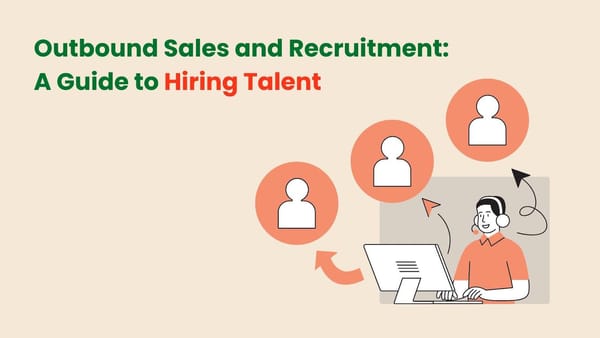 Outbound Sales and Recruitment: A Guide to Hiring Talent