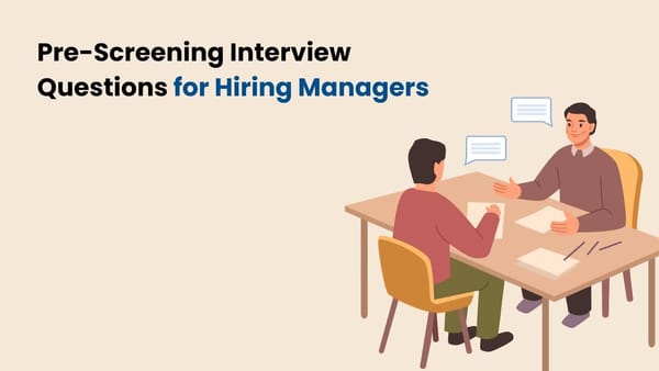 Pre-Screening Interview Questions for Hiring Managers