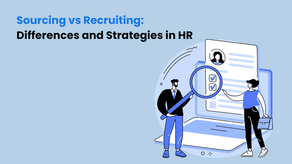 Sourcing vs Recruiting: Differences and Strategies in HR