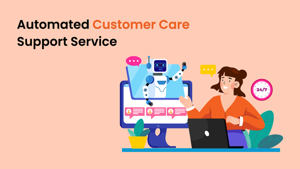 Automated Customer Care Support Service: A Complete Guide