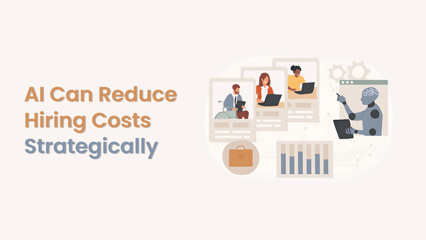 How AI Can Reduce Hiring Costs Strategically