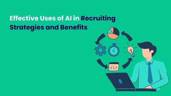 Effective Uses of AI in Recruiting Strategies and Benefits