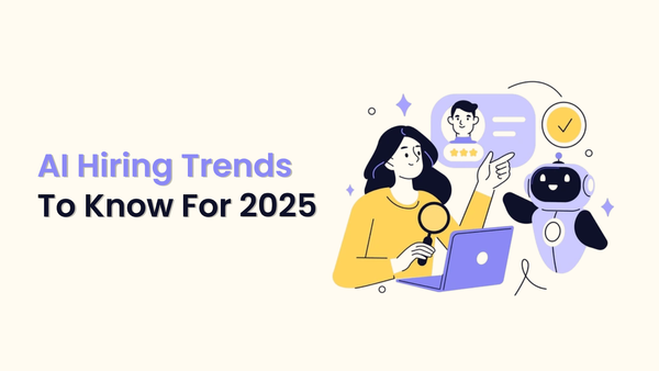 AI Hiring Trends To Know For 2025