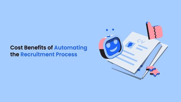 Cost Benefits of Automating the Recruitment Process
