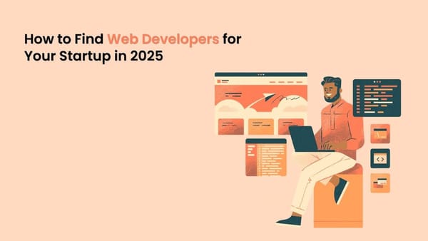 How to Find Web Developers for Your Startup in 2025