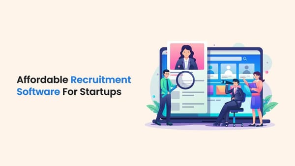 Affordable Recruitment Software For Startups In 2025