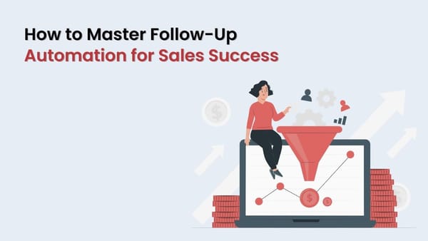 How to Master Follow-Up Automation for Sales Success