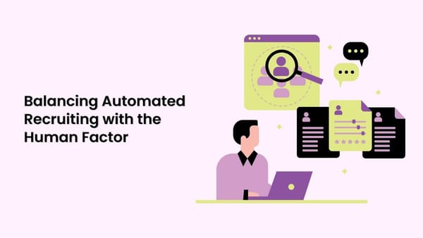 Balancing Automated Recruiting with the Human Factor