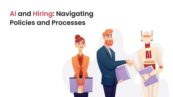 AI and Hiring: Navigating Policies and Processes