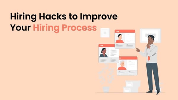 Top 10 Hiring Hacks to Improve Your Hiring Process