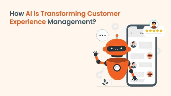 How AI is Transforming Customer Experience Management?