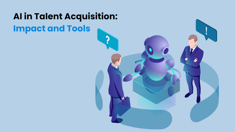 AI in Talent Acquisition: Impact and Tools