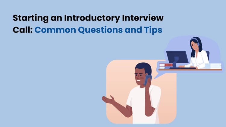 Starting an Introductory Interview Call: Common Questions and Tips