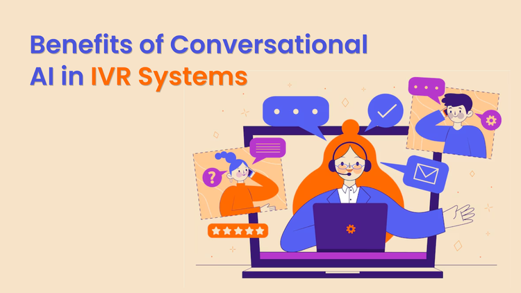 Benefits of Conversational AI in IVR Systems