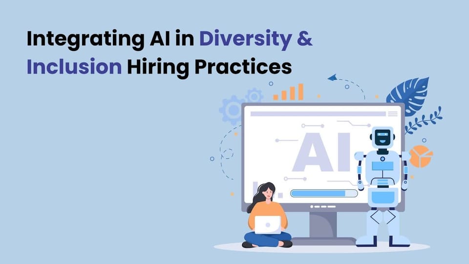 Integrating AI in Diversity and Inclusion Hiring Practices
