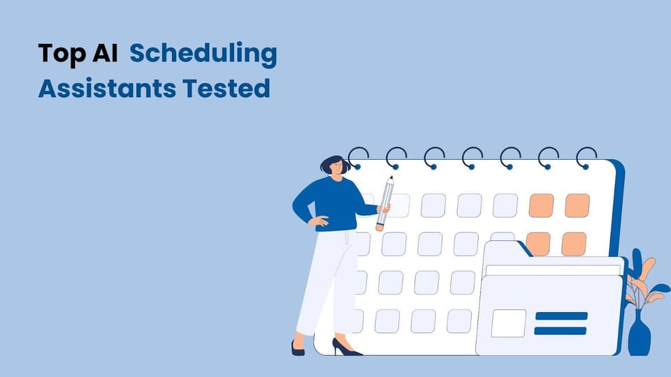 Top AI Scheduling Assistants Tested