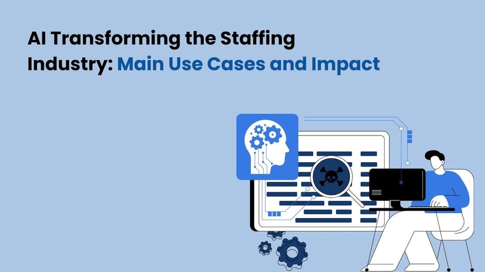 AI Transforming the Staffing Industry: Main Use Cases and Impact