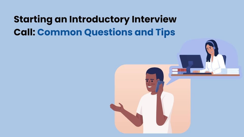 Starting an Introductory Interview Call: Common Questions and Tips