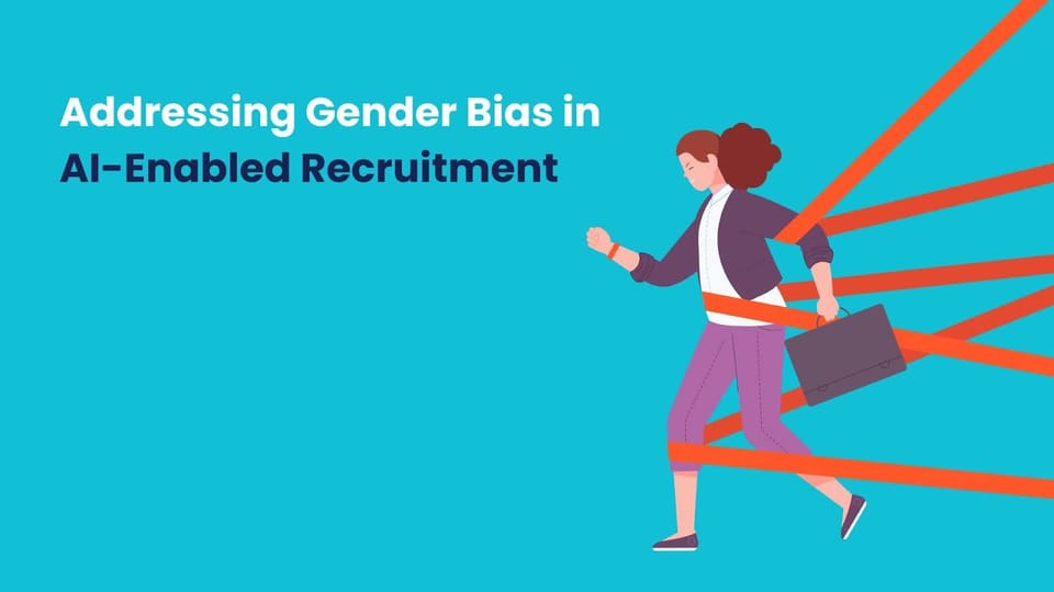 Addressing Gender Bias in AI-Enabled Recruitment