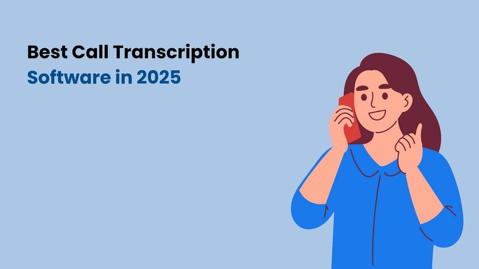 Best Call Transcription Software in 2025
