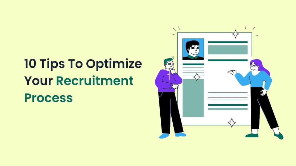10 Tips To Optimize Your Recruitment Process