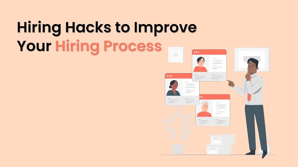 Hiring Hacks to Improve Your Hiring Process